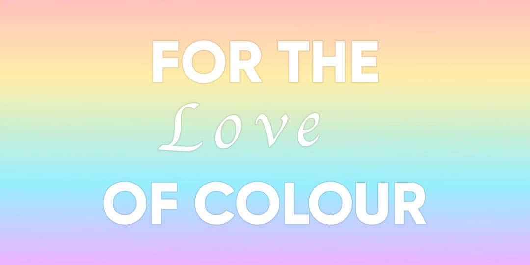 FOR THE LOVE OF COLOUR: Unpacking the Psychology of colour